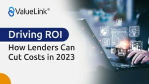 Driving ROI: How Lenders Can Cut Costs in 2023