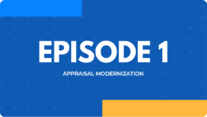 Episode 01 – Appraisal Modernization