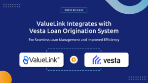ValueLink Software Integrates with Vesta LOS for Seamless Loan Management and Improved Efficiency