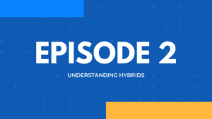 Episode 02 – Hybrids