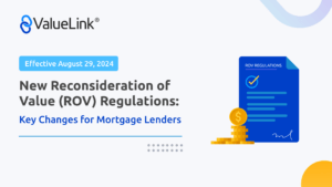 New Reconsideration of Value (ROV) Regulations: Key Changes for Mortgage Lenders