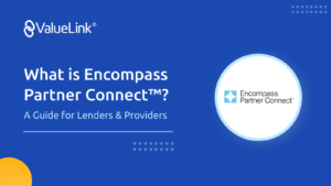 What is Encompass Partner Connect™? A Guide for Lenders & Providers.