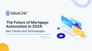 The Future of Mortgage Automation in 2024: Key Trends and Technologies